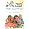 The Ultimate Grace-Based Parenting Handbook to Raising Champion Kids: Unlock your God-given Wisdom, Strength & Influence to bring up your child while
