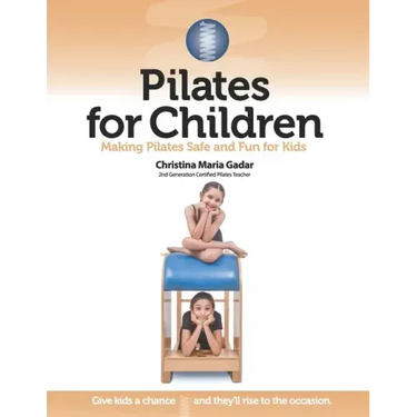 Pilates for Children: Making Pilates Safe and Fun for Kids
