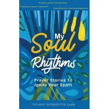 My Soul Rhythms: Prayer Stories to Ignite Your Spirit