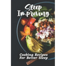 Sleep Improving: Cooking Recipes For Better Sleep: Sleep Diet Food Guide