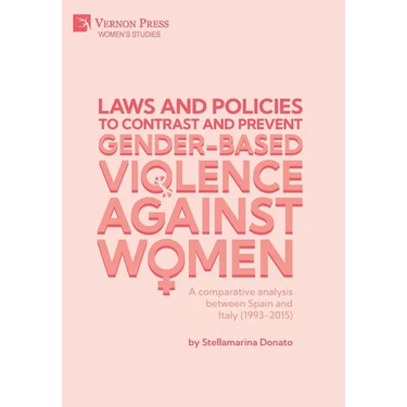 Laws and policies to contrast and prevent Gender-Based Violence Against Women: A comparative analysis between Spain and Italy (1993-2015)