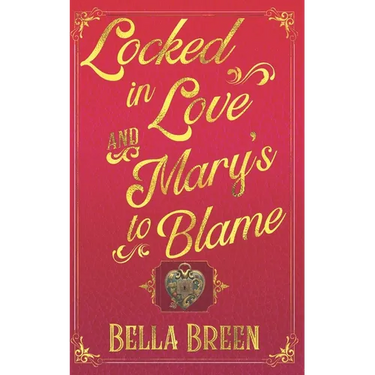 Locked in Love and Mary's to Blame: A Pride and Prejudice Variation
