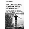 Reconstructing Identity After Brain Injury: A Search for Hope and Optimism After Maxillofacial and Neurosurgery