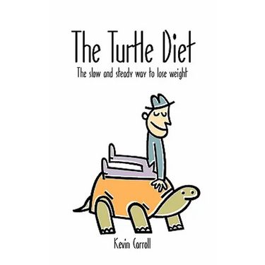 The Turtle Diet: The Slow and Steady Way to Lose Weight