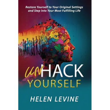 UnHack Yourself: Restore Yourself to Your Original Settings and Step Into Your Most Fulfilling Life