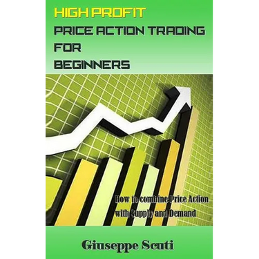 High Profit Price Action Trading for Beginners: How to Combine Price Action with Supply and Demand