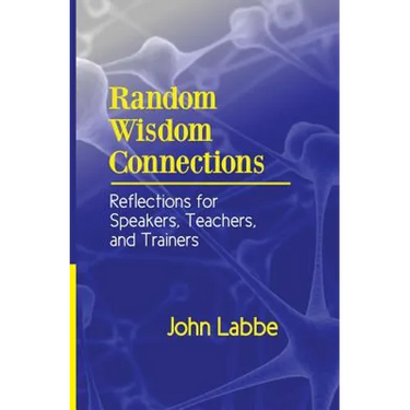 Random Wisdom Connections: Reflections for Speakers, Teachers, and Trainers