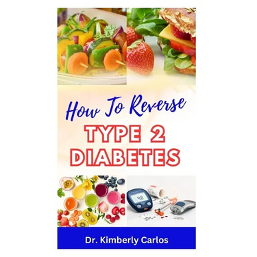How to Reverse Type 2 Diabetes: Low Sugar Recipes for Disease Prevention and Control