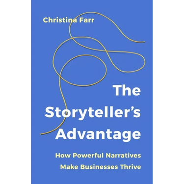 The Storyteller's Advantage: How Powerful Narratives Make Businesses Thrive