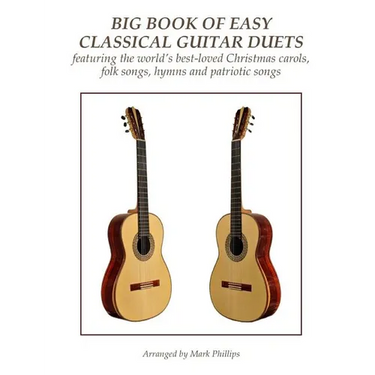 Big Book of Easy Classical Guitar Duets: featuring Christmas carols, folk songs, hymns and patriotic songs