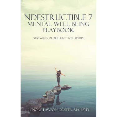 Ndestructible 7 Mental Well-Being Playbook: Growing Older Isn't for Wimps