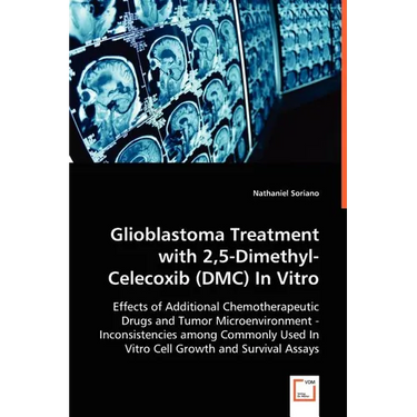 Glioblastoma Treatment with 2,5-Dimethyl-Celecoxib (DMC) In Vitro