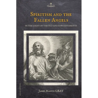 Spiritism and the Fallen Angels: in the light of the Old and New Testaments