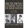 Building Community in Houston: Alice Baker, Julia Ideson, and Ima Hogg