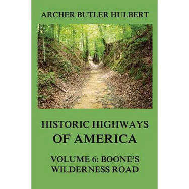 Historic Highways of America: Volume 6: Boone's Wilderness Road