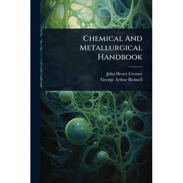Chemical And Metallurgical Handbook
