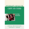 Primary Health Care in Cuba: The Other Revolution