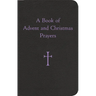 A Book of Advent and Christmas Prayers