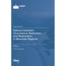 Natural Disasters Occurrence, Reduction, and Restoration in Mountain Regions