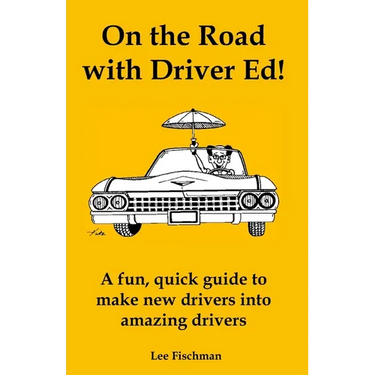 On the Road with Driver Ed!: A fun, quick guide to make new drivers into amazing drivers