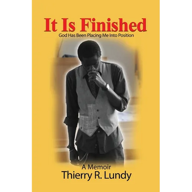 It Is Finished: God Has Been Placing Me Into Position