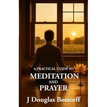 A Practical Guide to Meditation and Prayer
