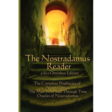 The Nostradamus Reader: The Complete Prophecies and Interpretations