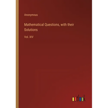 Mathematical Questions, with their Solutions: Vol. XIV