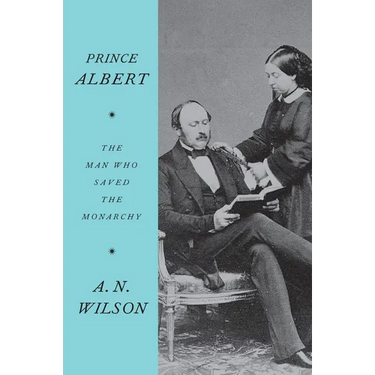 Prince Albert: The Man Who Saved the Monarchy