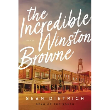 The Incredible Winston Browne: A Novel by "Sean of the South"