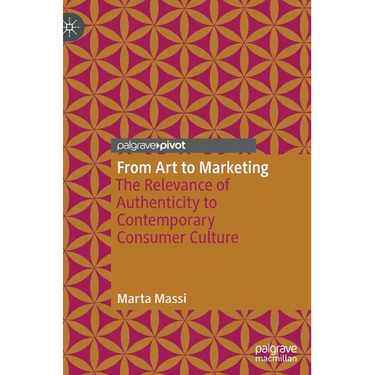 From Art to Marketing: The Relevance of Authenticity to Contemporary Consumer Culture