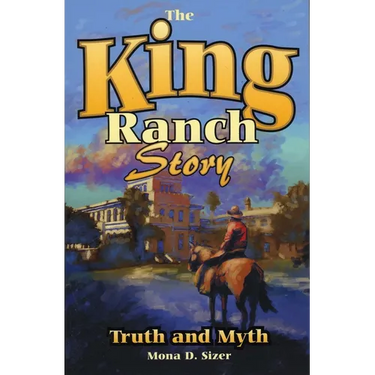 King Ranch Story: Truth and Myth