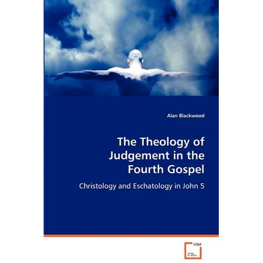 The Theology of Judgement in the Fourth Gospel