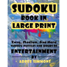 Suduko Book In Large Print: Easy Medium And Hard Suduko Puzzles For Hours Of Entertainment.