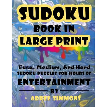 Suduko Book In Large Print: Easy Medium And Hard Suduko Puzzles For Hours Of Entertainment.