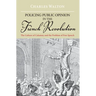 Policing Public Opinion in the French Revolution: The Culture of Calumny and the Problem of Free Speech