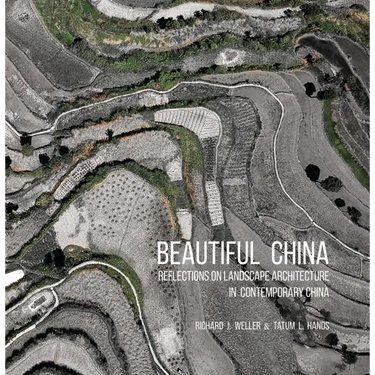 Beautiful China: Reflections on Landscape Architecture in Contemporary China