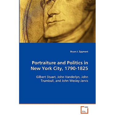 Portraiture and Politics in New York City, 1790-1825