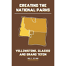 Creating the National Parks: Yellowstone, Glacier, and Grand Teton