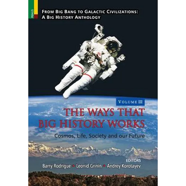 The Ways that Big History Works: Cosmos, Life, Society and our Future