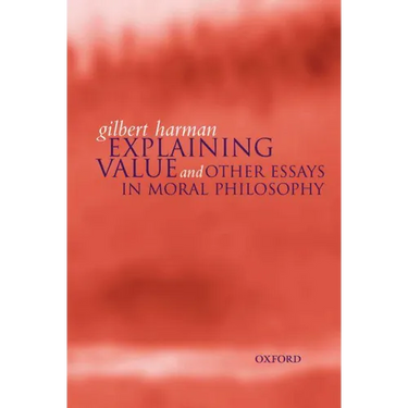 Explaining Value: And Other Essays in Moral Philosophy