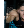 How I Became The Fittest Woman On Earth: My Story So Far