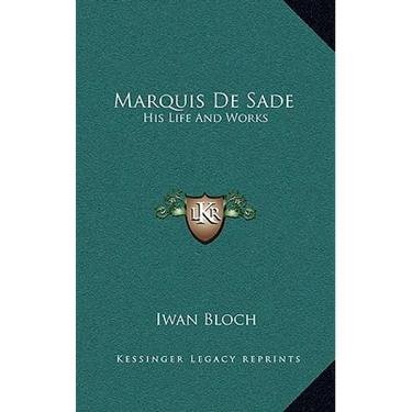 Marquis De Sade: His Life And Works