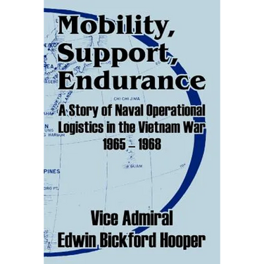 Mobility, Support, Endurance: A Story of Naval Operational Logistics in the Vietnam War 1965 - 1968