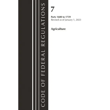 Code of Federal Regulations, Title 07 Agriculture 1600-1759, Revised as of January 1, 2023