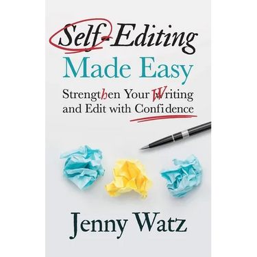Self-Editing Made Easy: Strengthen Your Writing and Edit with Confidence