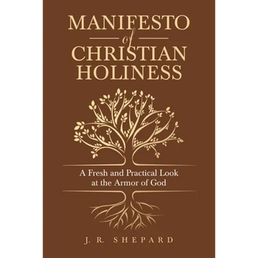 Manifesto of Christian Holiness: A Fresh and Practical Look at the Armor of God