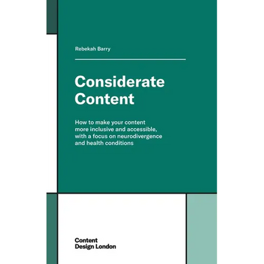 Considerate Content: How to make your content more inclusive and accessible, with a focus on neurodivergence and health conditions