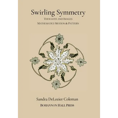 Swirling Symmetry: Thoughts and Images on Mathematics, Motion & Pattern