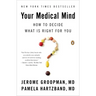 Your Medical Mind: How to Decide What Is Right for You